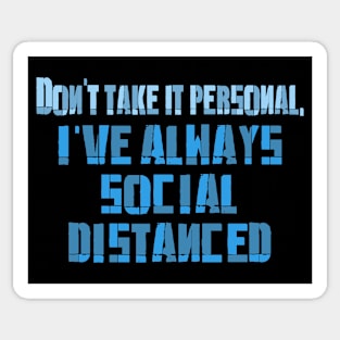 I've always Social Distaced Sticker